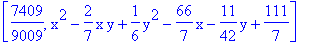 [7409/9009, x^2-2/7*x*y+1/6*y^2-66/7*x-11/42*y+111/7]